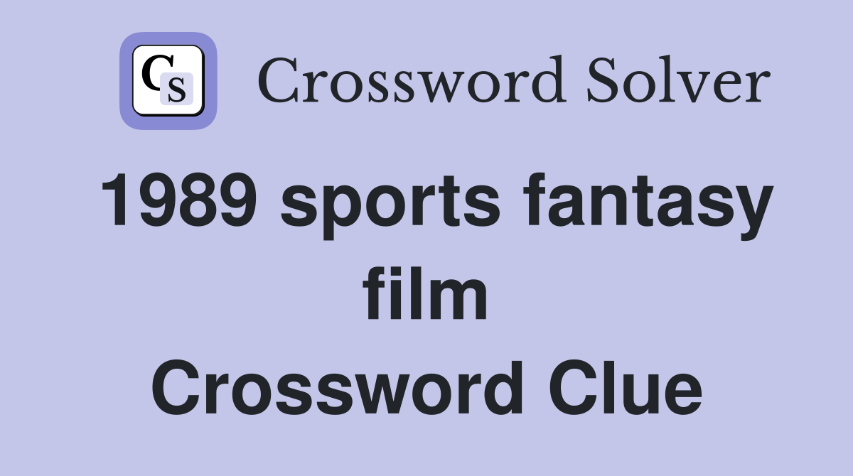 1989 sports fantasy film Crossword Clue