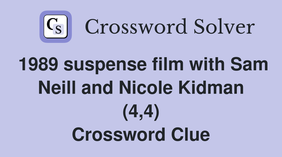 1989 suspense film with Sam Neill and Nicole Kidman (4,4) Crossword Clue