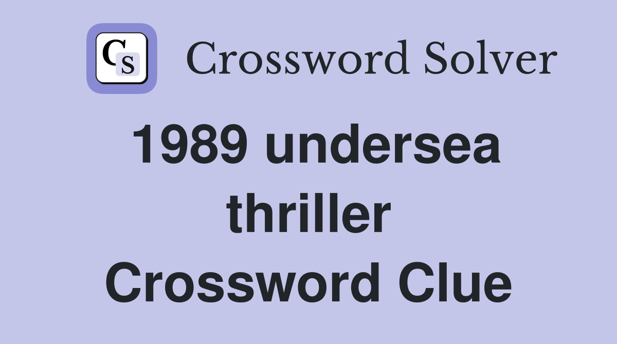 1989 undersea thriller Crossword Clue
