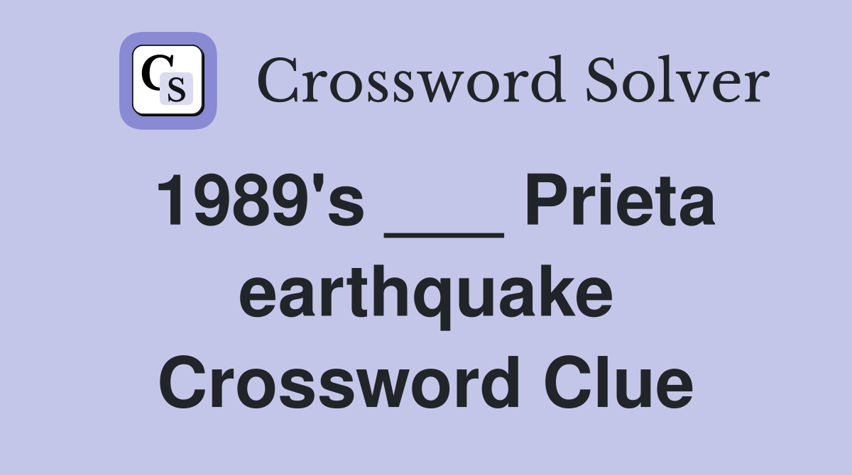 1989's ___ Prieta earthquake Crossword Clue