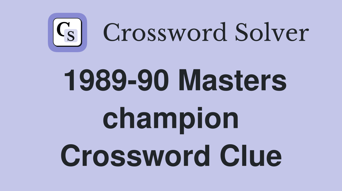 1989-90 Masters champion Crossword Clue