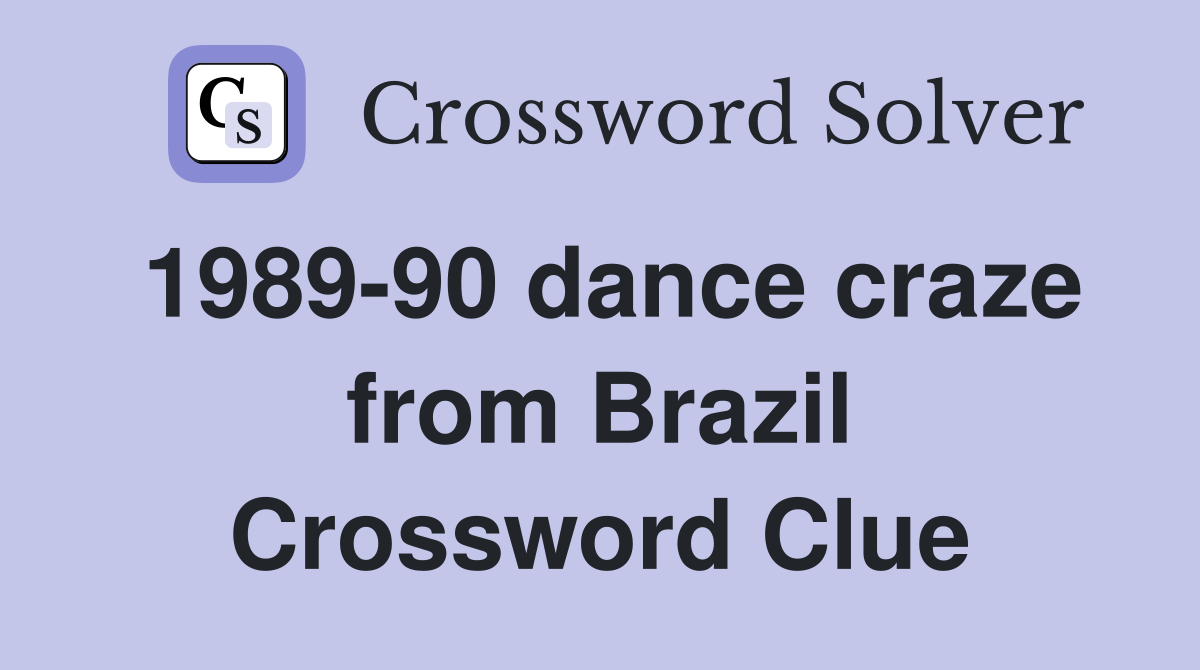 1989-90 dance craze from Brazil Crossword Clue