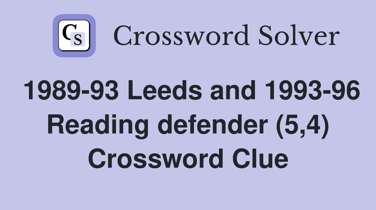 1989-93 Leeds and 1993-96 Reading defender (5,4) Crossword Clue