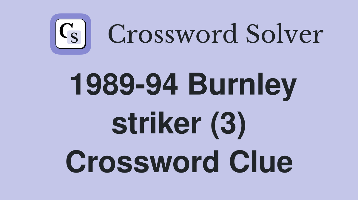 1989-94 Burnley striker (3) Crossword Clue