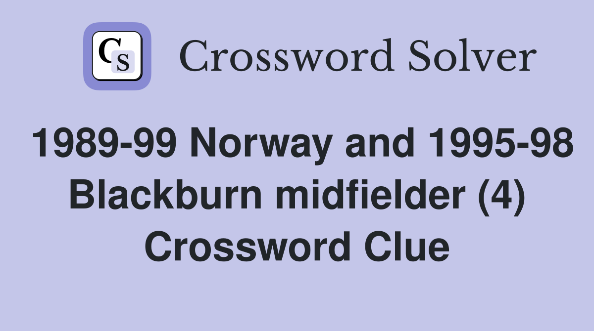 1989-99 Norway and 1995-98 Blackburn midfielder (4) Crossword Clue