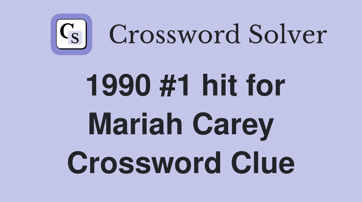 1990 #1 hit for Mariah Carey Crossword Clue
