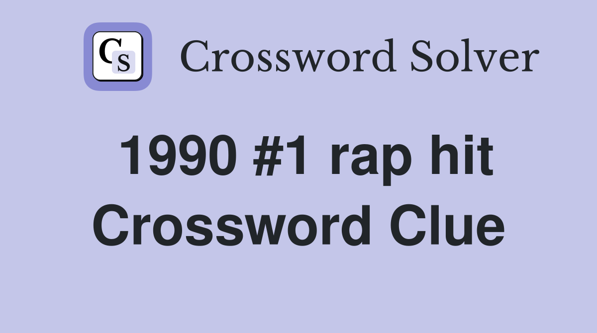 1990 #1 rap hit Crossword Clue