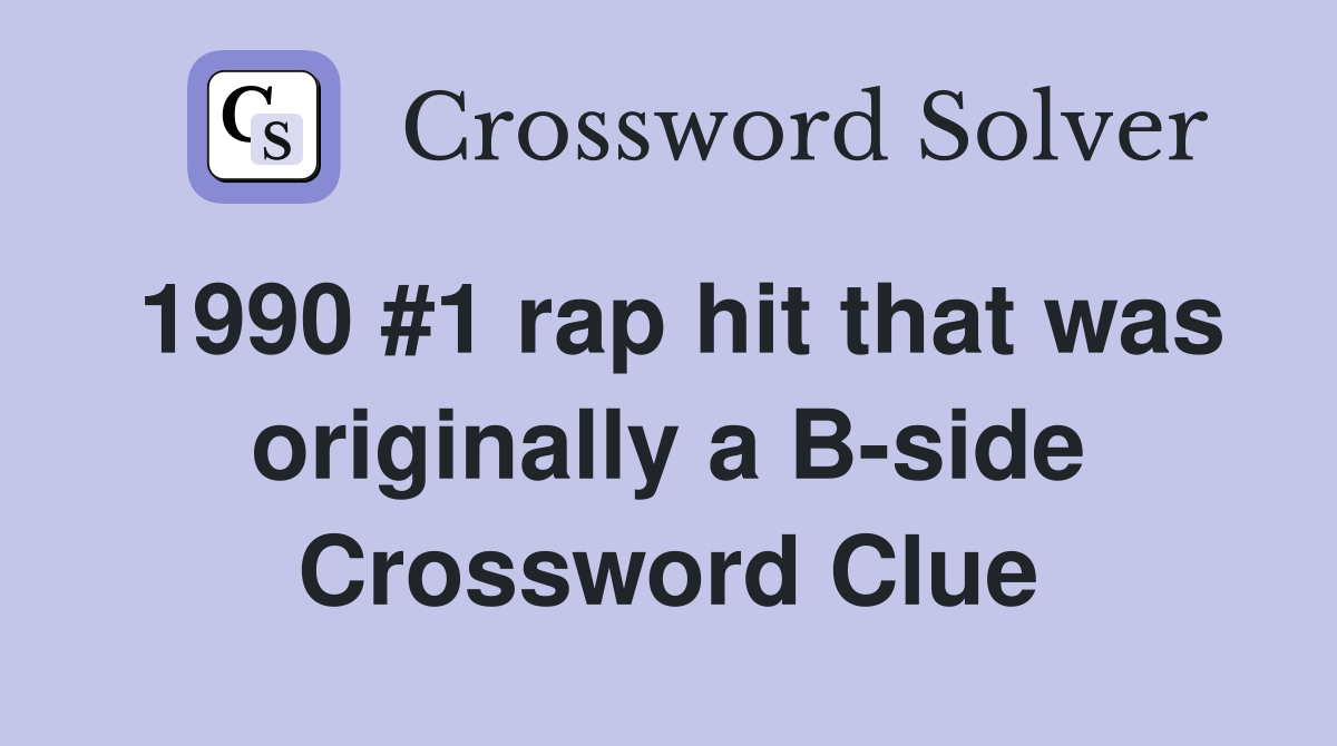 1990 #1 rap hit that was originally a B-side Crossword Clue