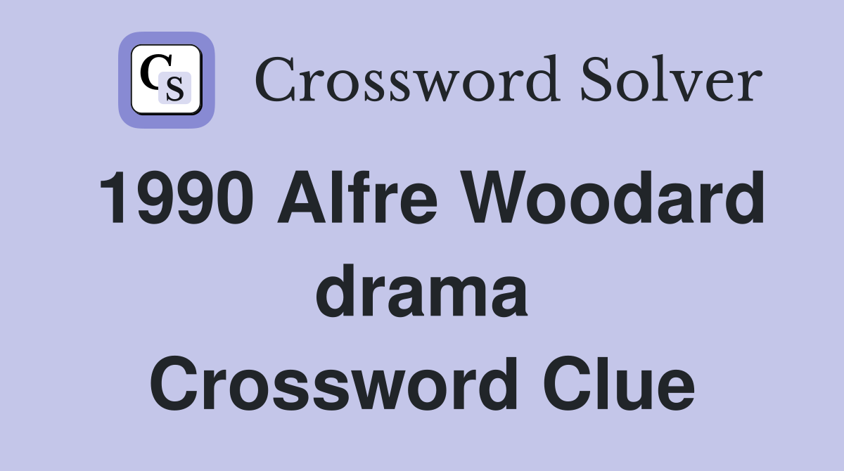 1990 Alfre Woodard drama Crossword Clue