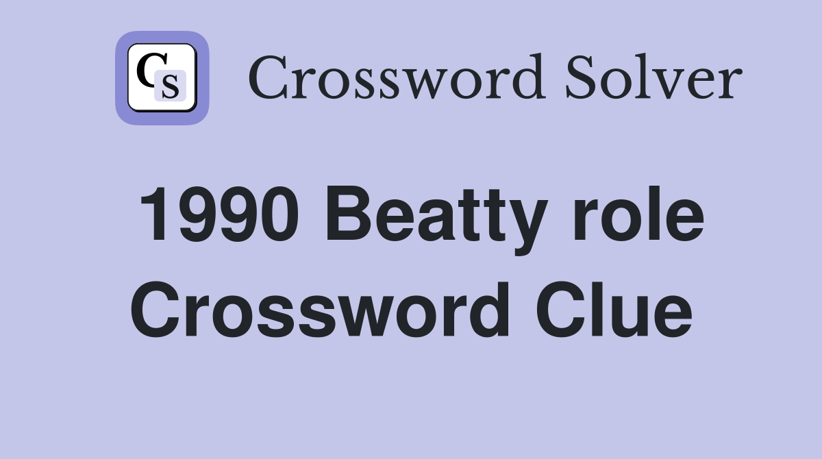 1990 Beatty role Crossword Clue