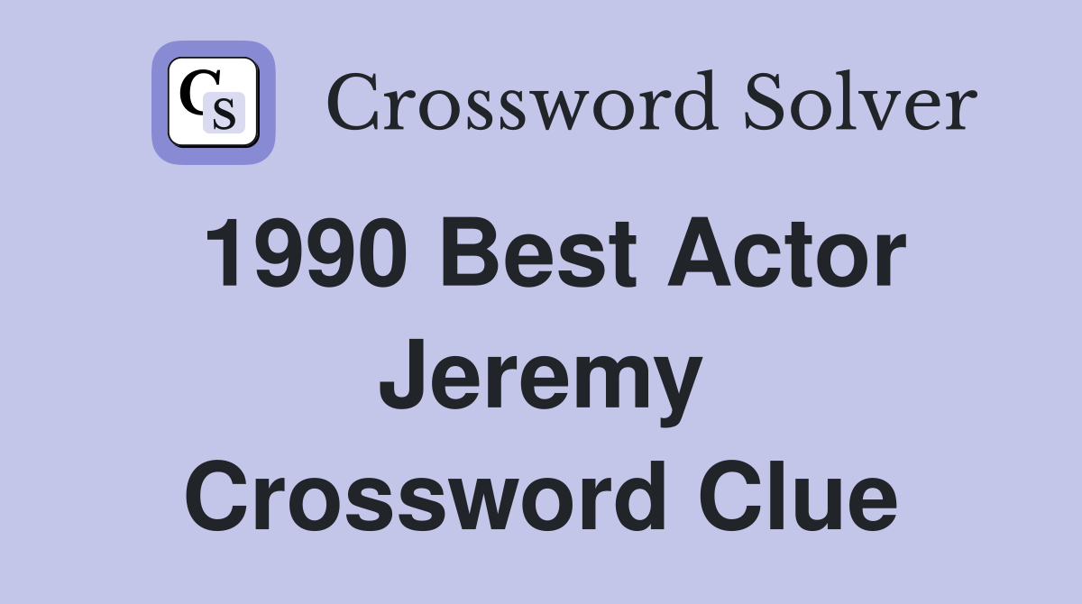 1990 Best Actor Jeremy Crossword Clue
