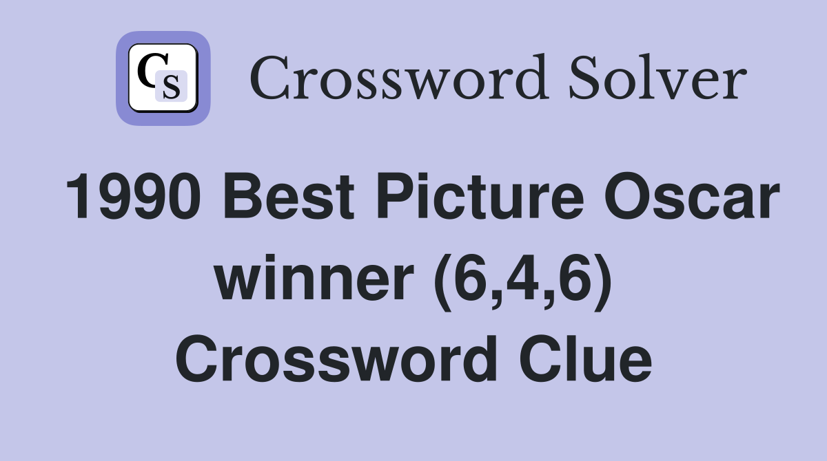 1990 Best Picture Oscar winner (6,4,6) Crossword Clue