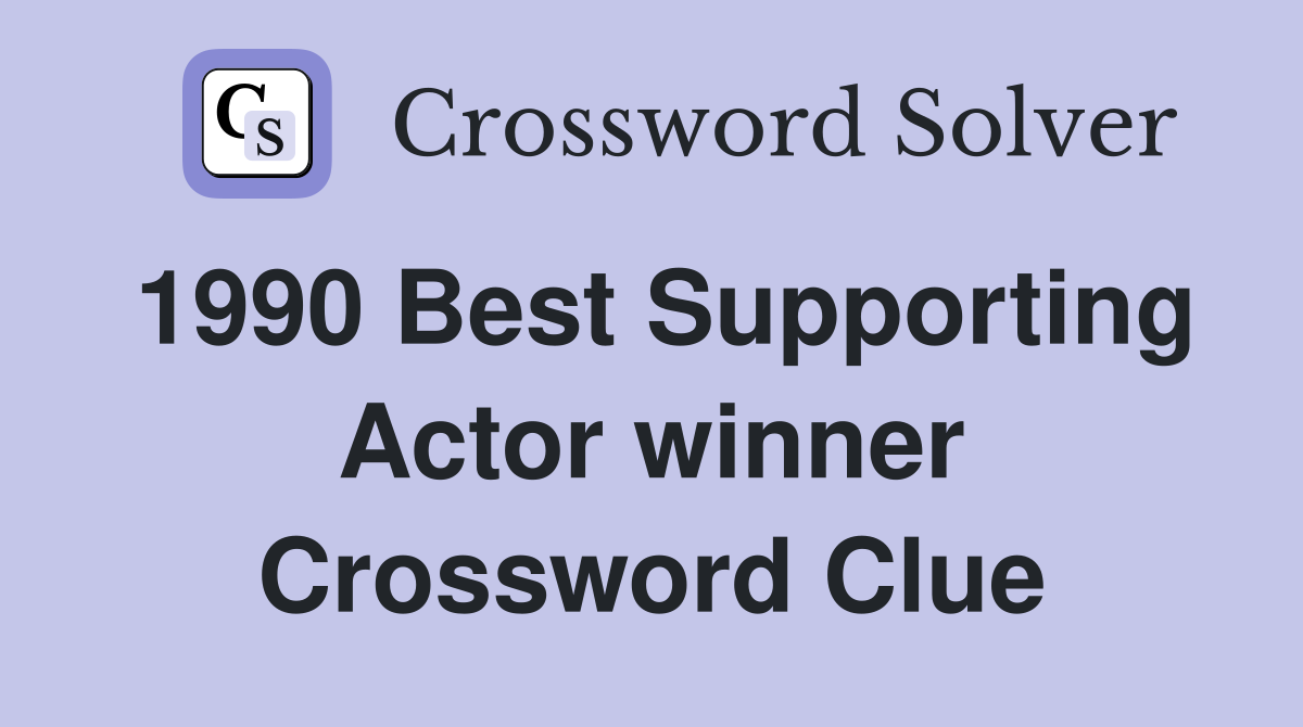 1990 Best Supporting Actor winner Crossword Clue