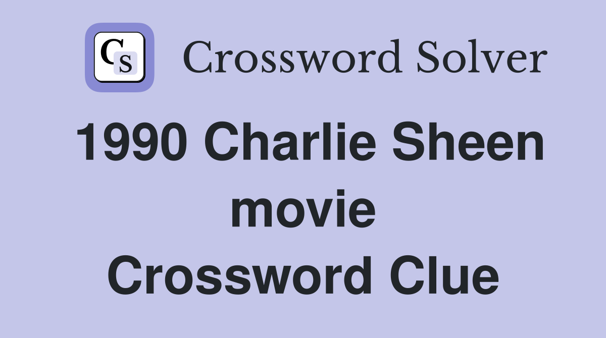 1990 Charlie Sheen movie Crossword Clue