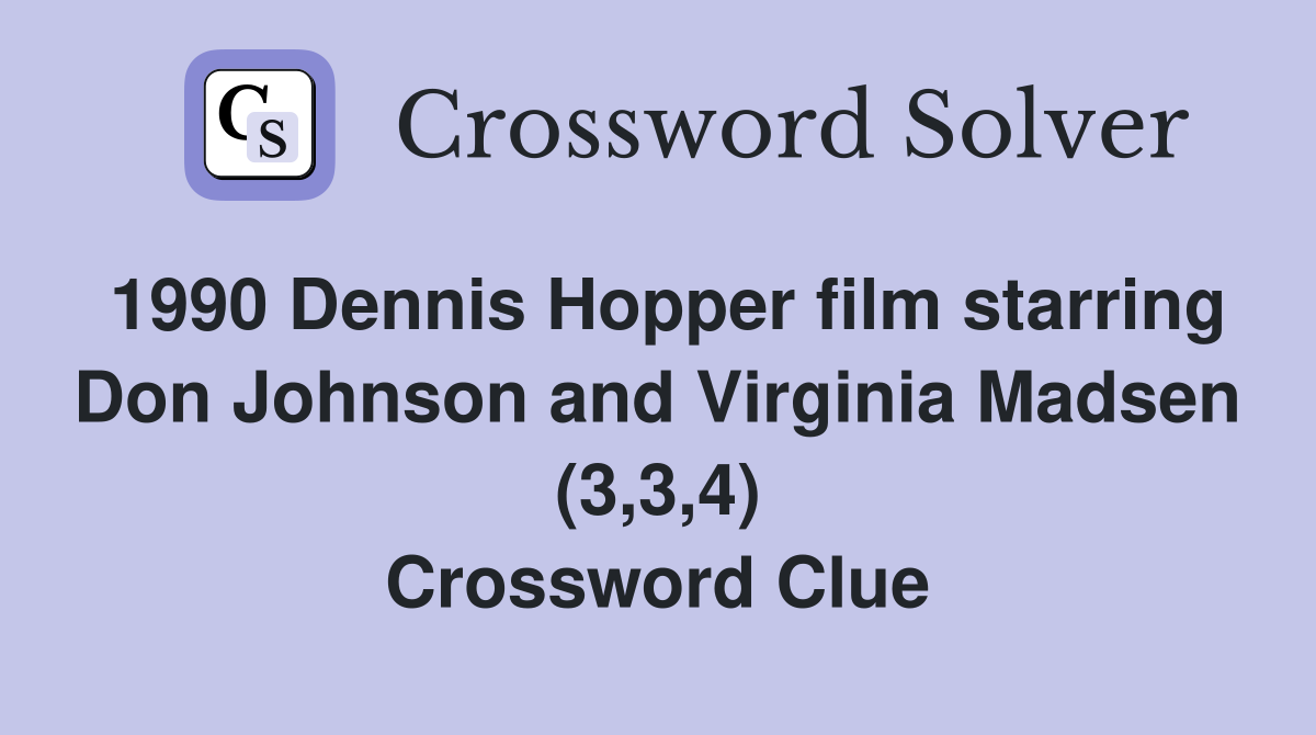 1990 Dennis Hopper film starring Don Johnson and Virginia Madsen (3,3,4) Crossword Clue