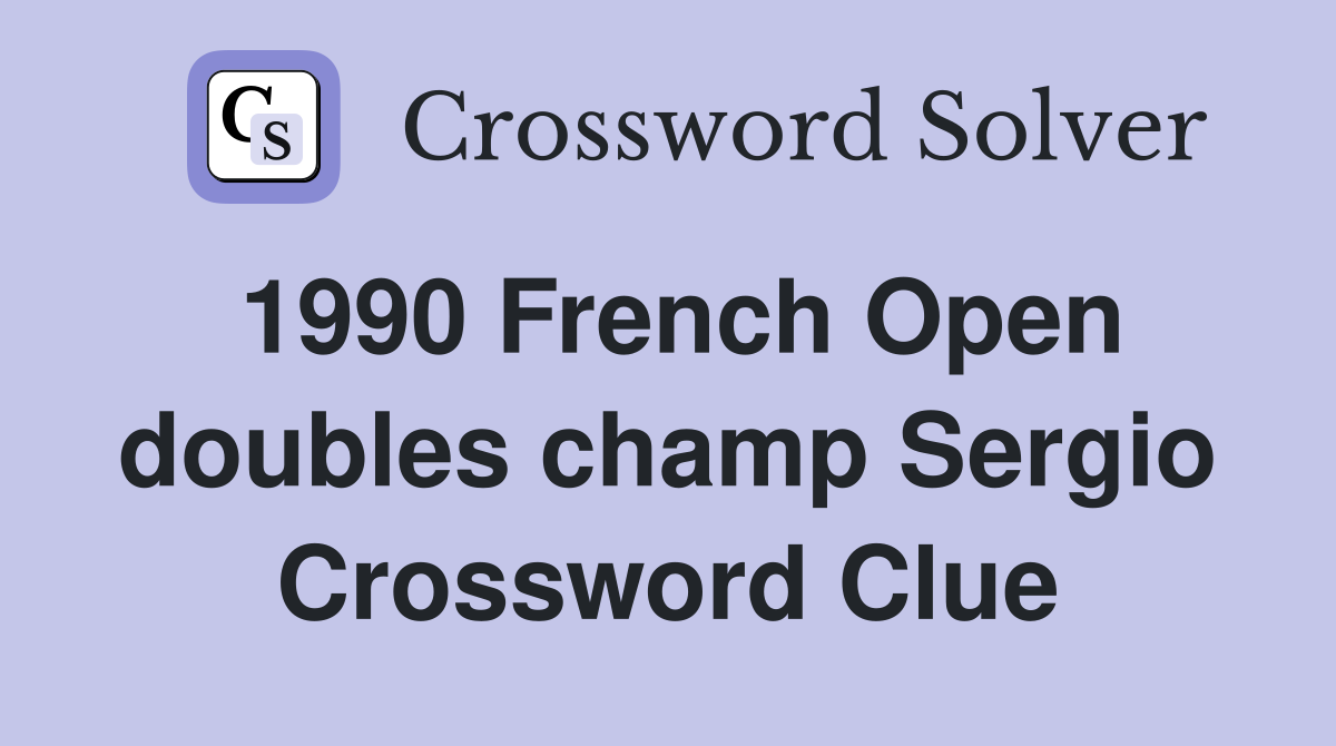 1990 French Open doubles champ Sergio Crossword Clue