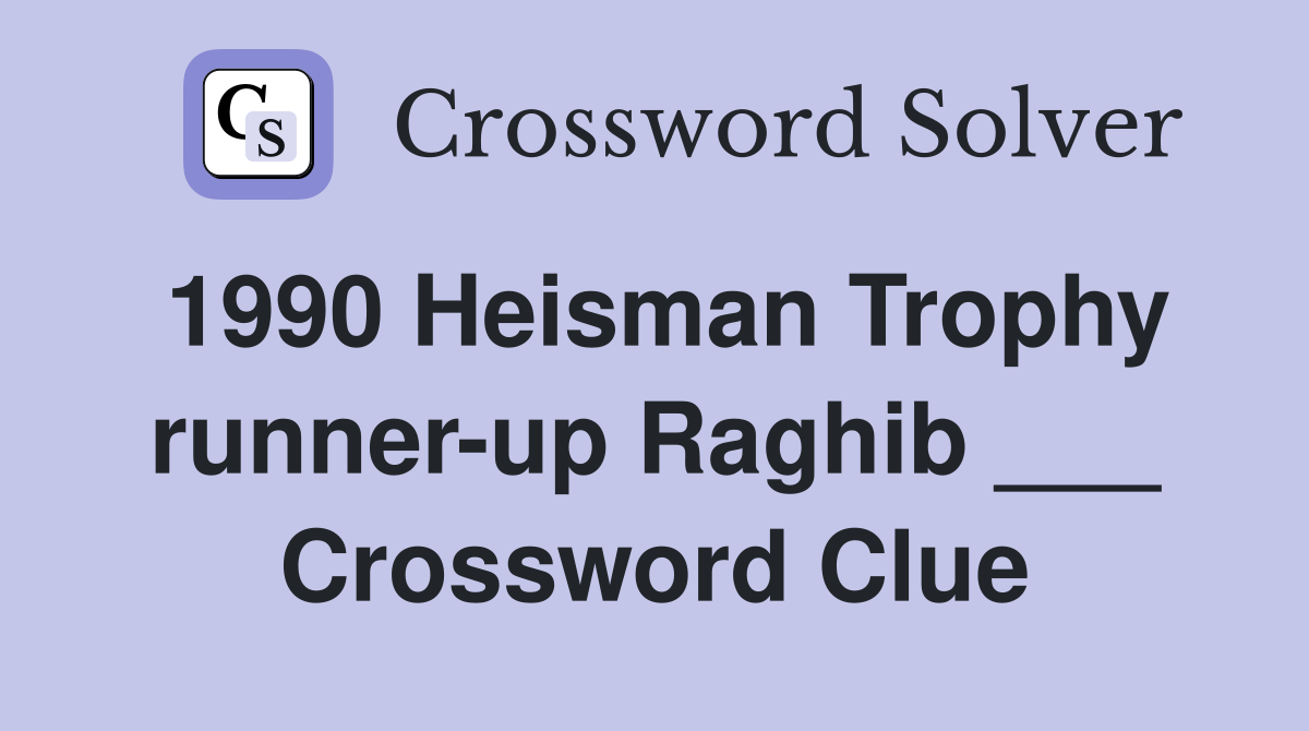 1990 Heisman Trophy runner-up Raghib ___ Crossword Clue