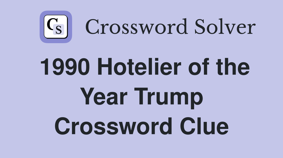 1990 Hotelier of the Year Trump Crossword Clue