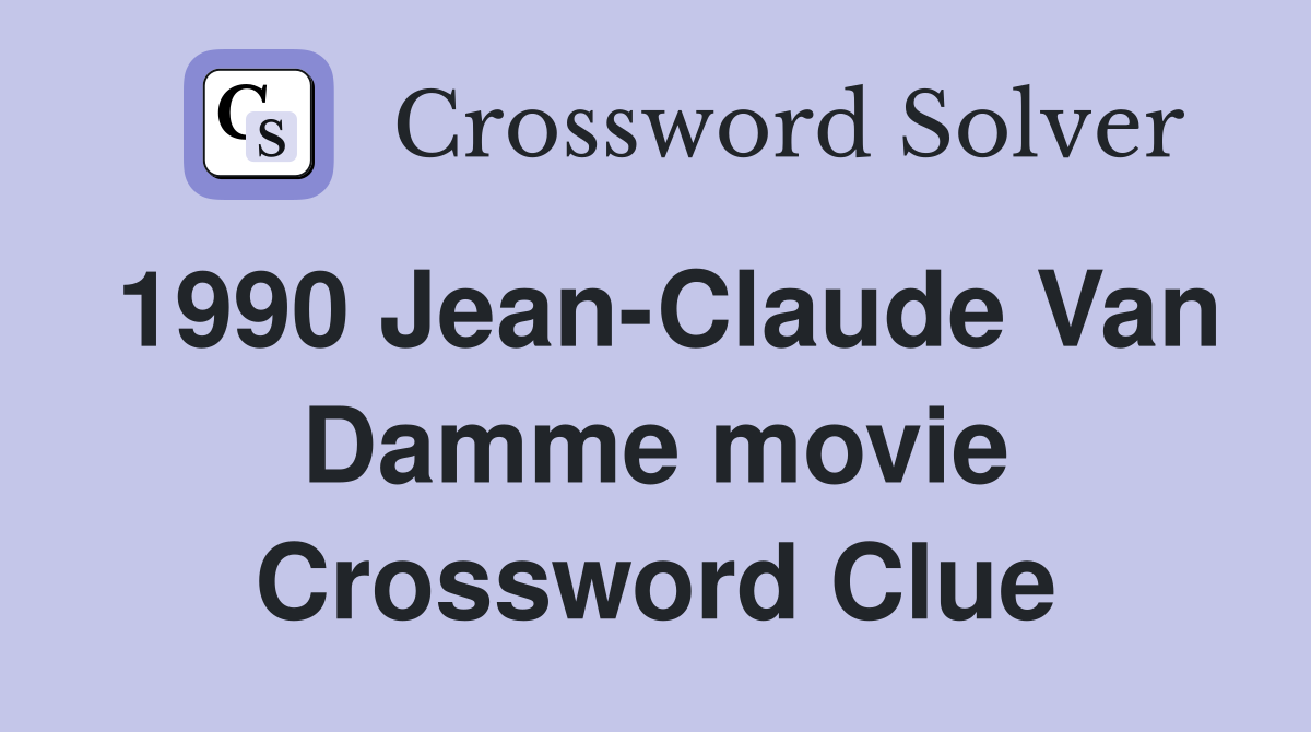 1990 Jean-Claude Van Damme movie Crossword Clue