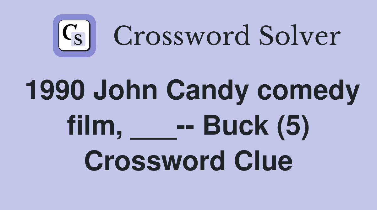 1990 John Candy comedy film, ___-- Buck (5) Crossword Clue