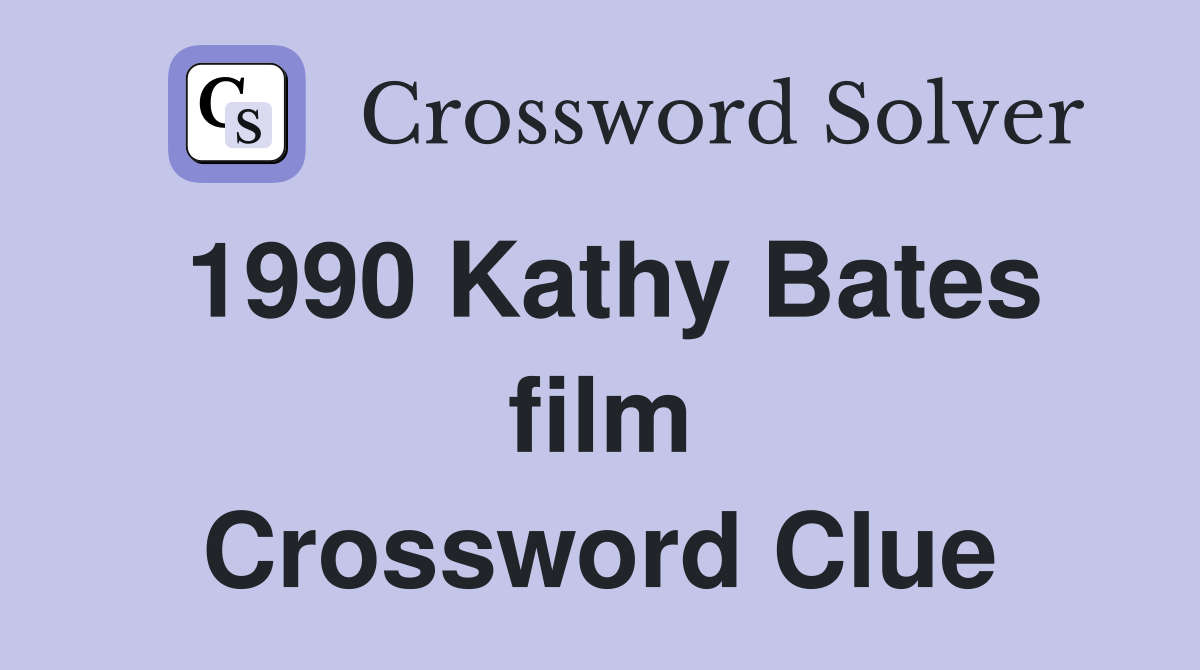 1990 Kathy Bates film Crossword Clue