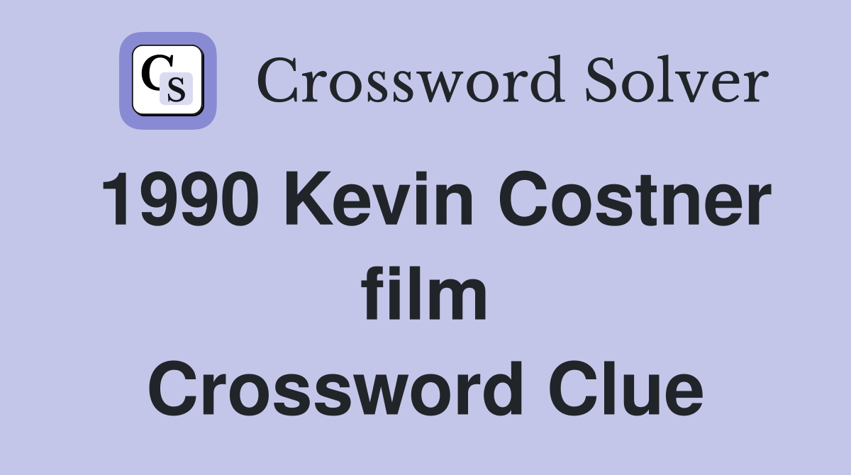 1990 Kevin Costner film Crossword Clue