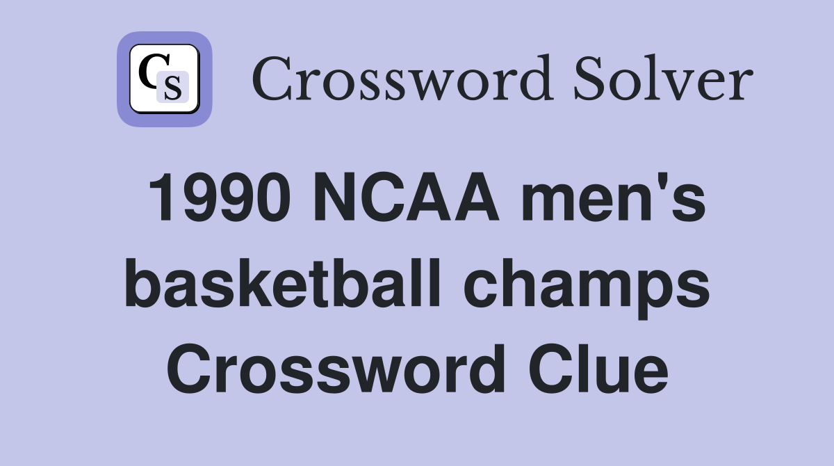 1990 NCAA men's basketball champs Crossword Clue