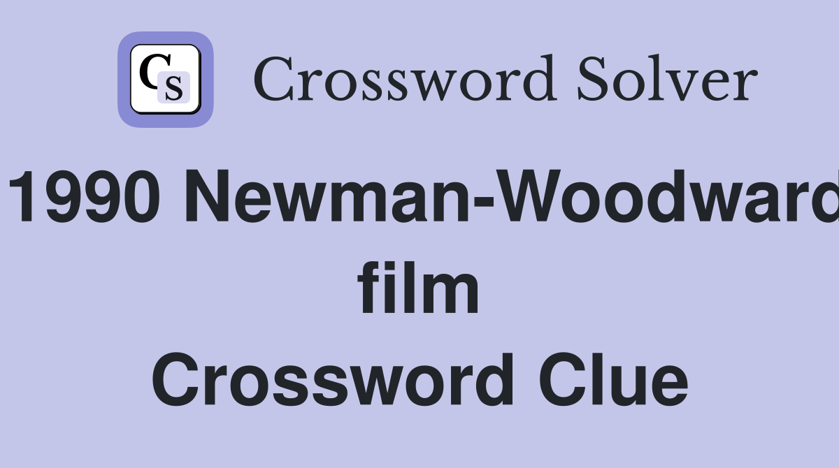 1990 Newman-Woodward film Crossword Clue