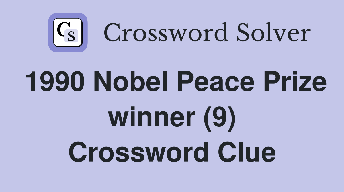 1990 Nobel Peace Prize winner (9) Crossword Clue