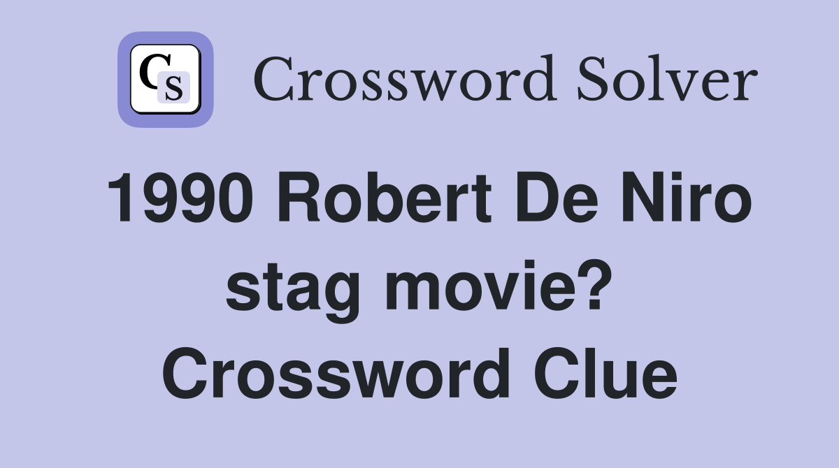 1990 Robert De Niro stag movie? Crossword Clue