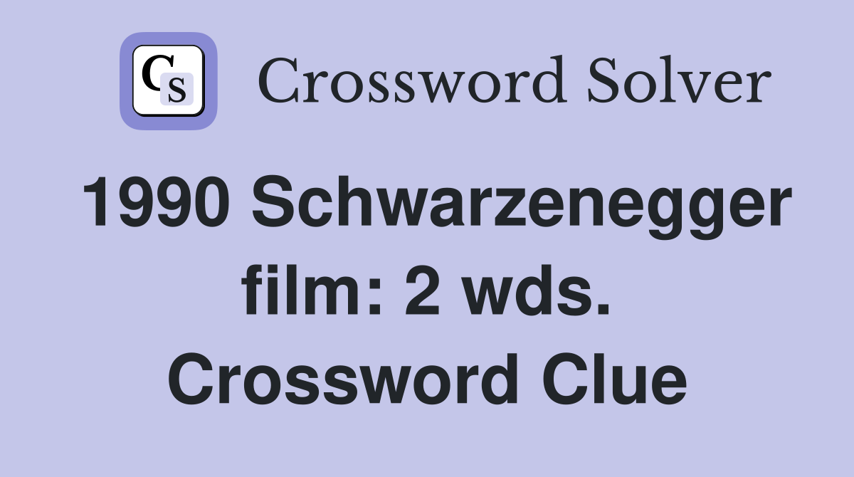 1990 Schwarzenegger film: 2 wds. Crossword Clue