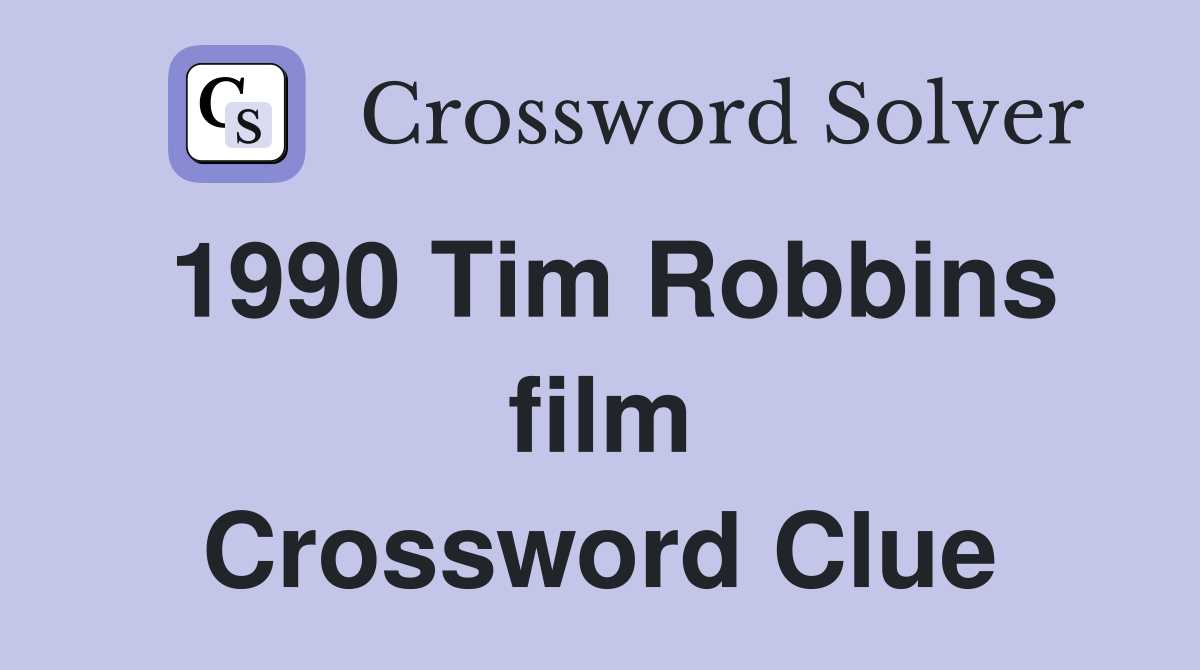 1990 Tim Robbins film Crossword Clue