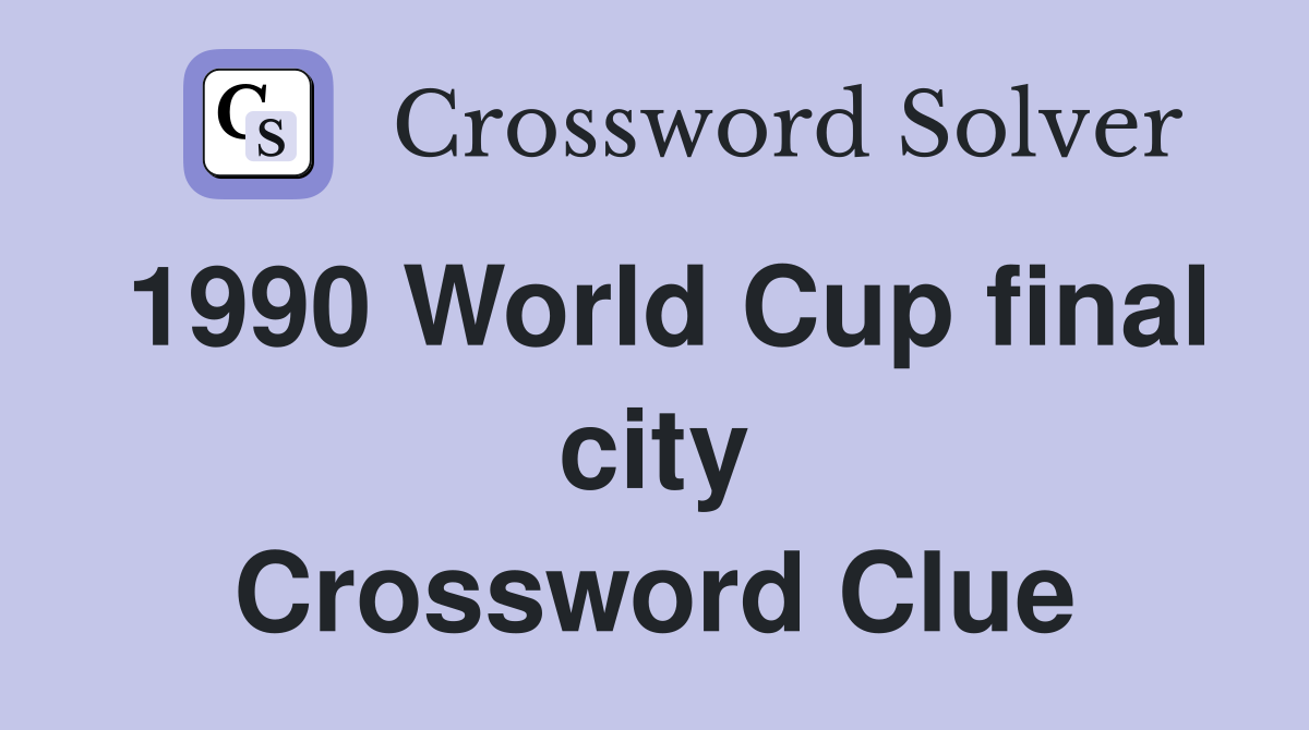 1990 World Cup final city Crossword Clue