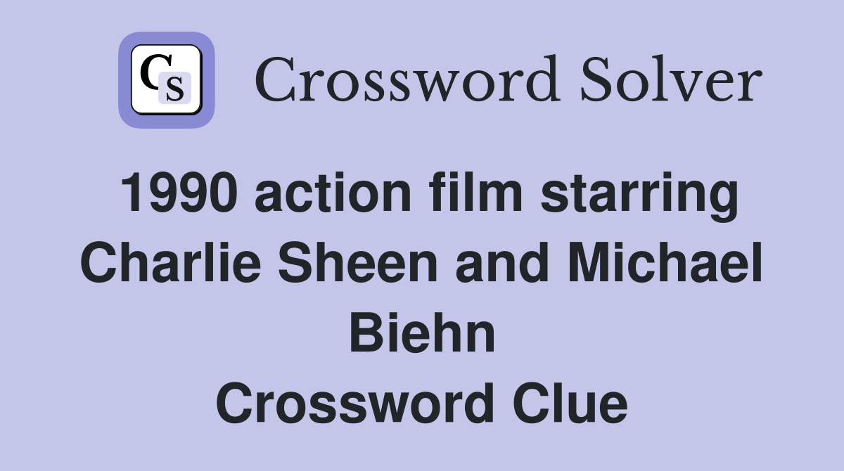 1990 action film starring Charlie Sheen and Michael Biehn Crossword Clue