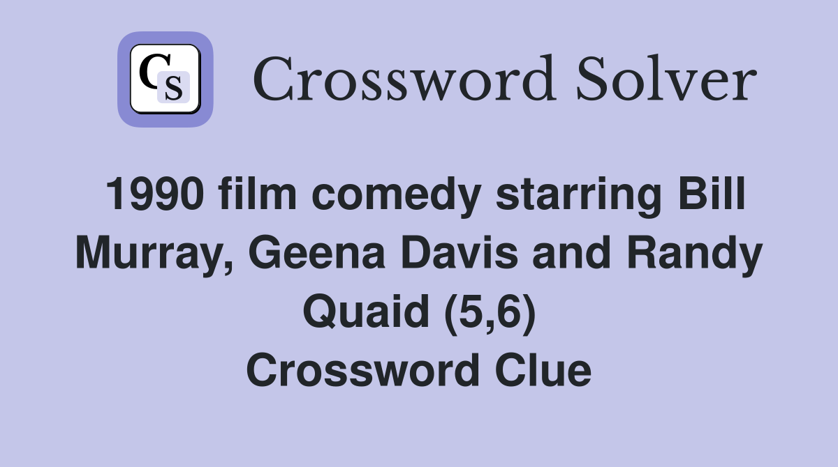 1990 film comedy starring Bill Murray, Geena Davis and Randy Quaid (5,6) Crossword Clue