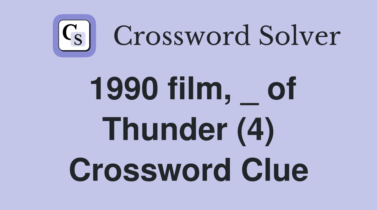 1990 film, _ of Thunder (4) Crossword Clue