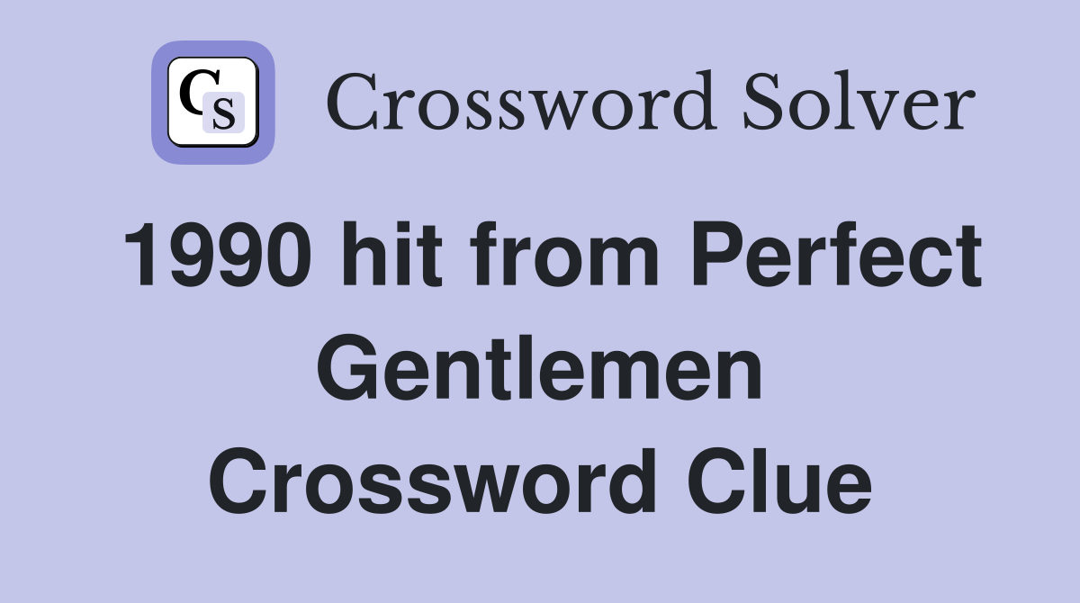 1990 hit from Perfect Gentlemen Crossword Clue