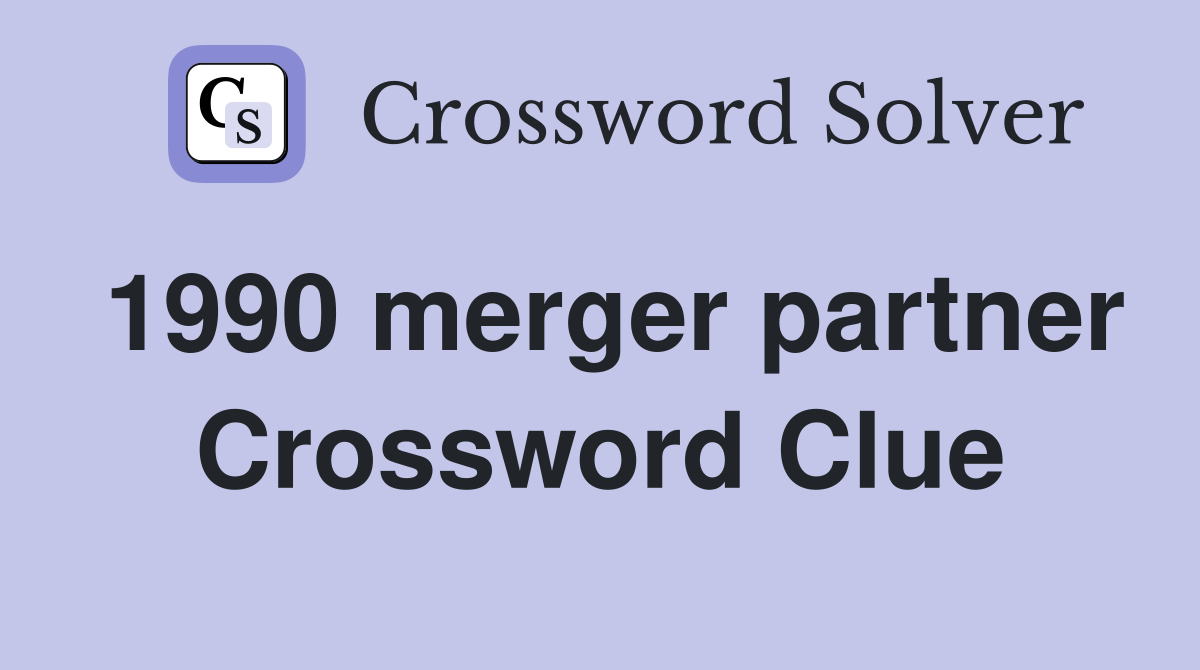 1990 merger partner Crossword Clue
