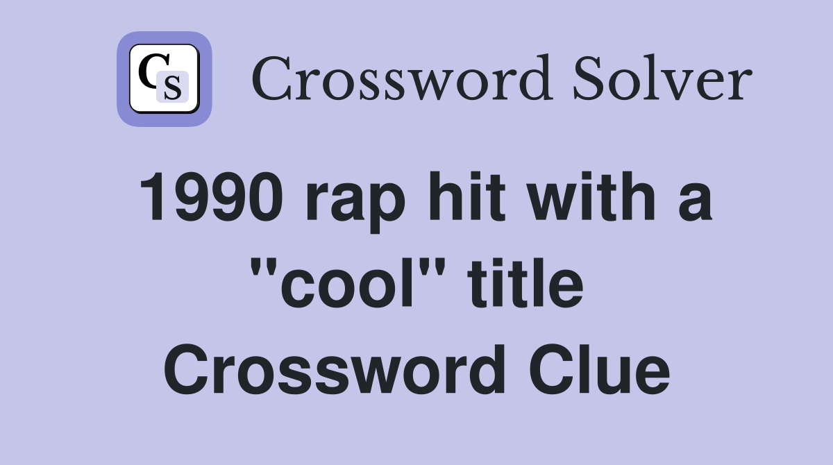1990 rap hit with a "cool" title Crossword Clue