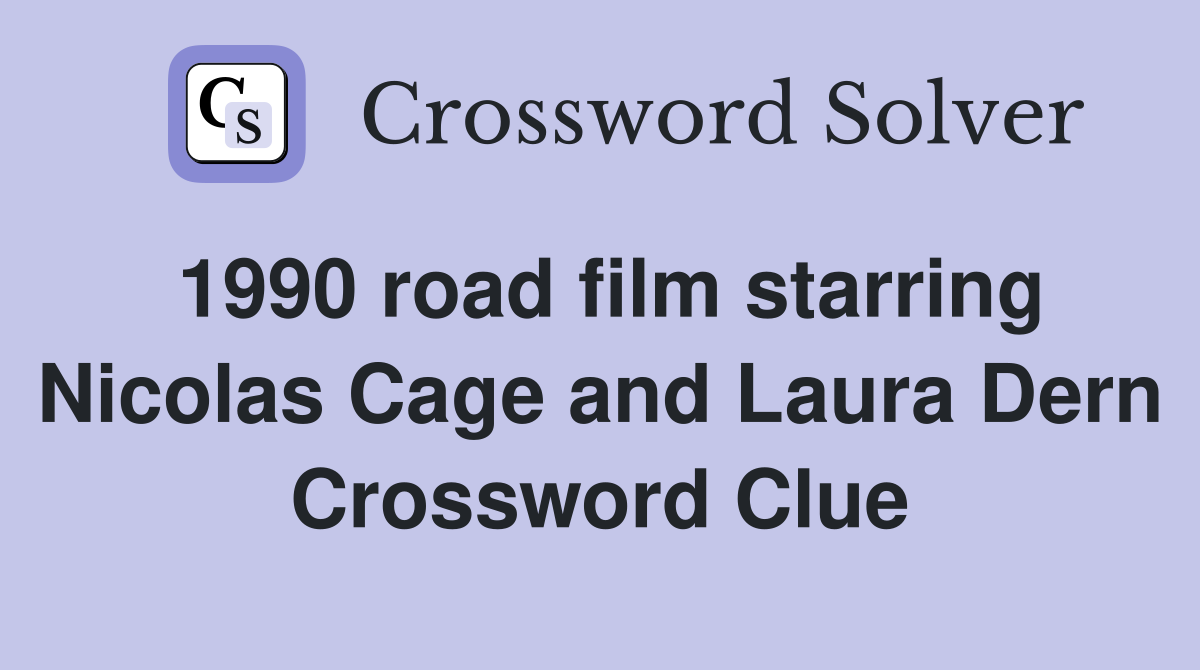 1990 road film starring Nicolas Cage and Laura Dern Crossword Clue