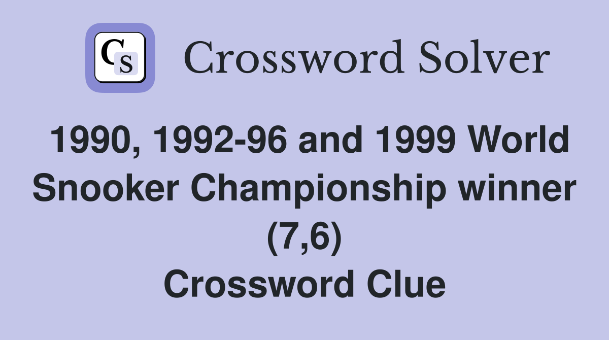 1990, 1992-96 and 1999 World Snooker Championship winner (7,6) Crossword Clue