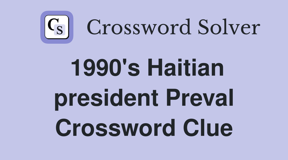 1990's Haitian president Preval Crossword Clue