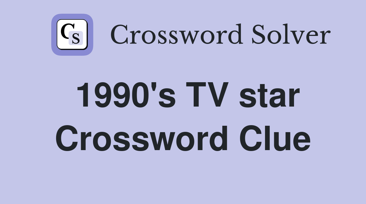 1990's TV star Crossword Clue