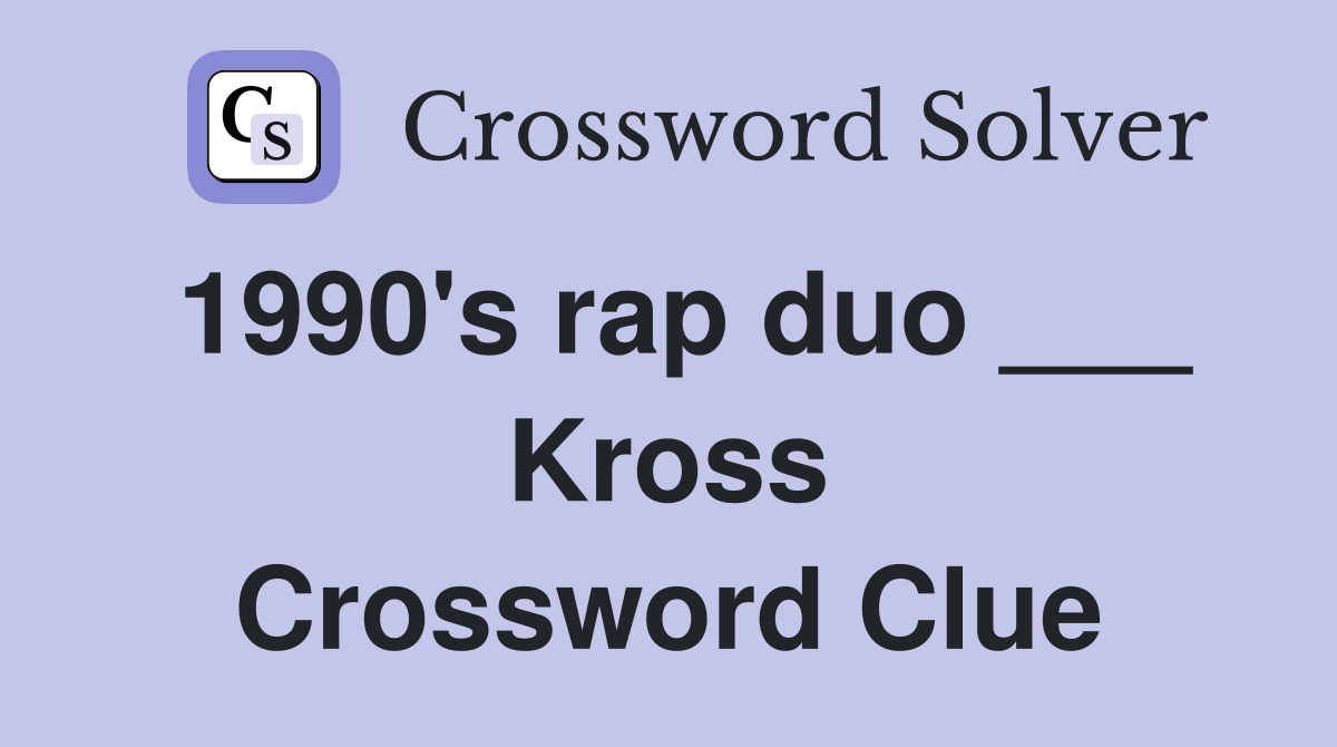 1990's rap duo ___ Kross Crossword Clue
