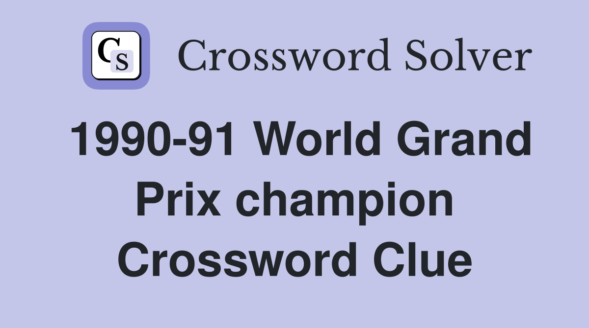 1990-91 World Grand Prix champion Crossword Clue
