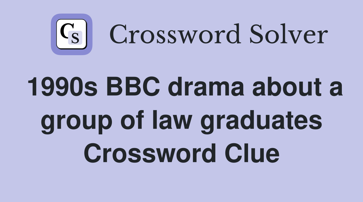 1990s BBC drama about a group of law graduates Crossword Clue