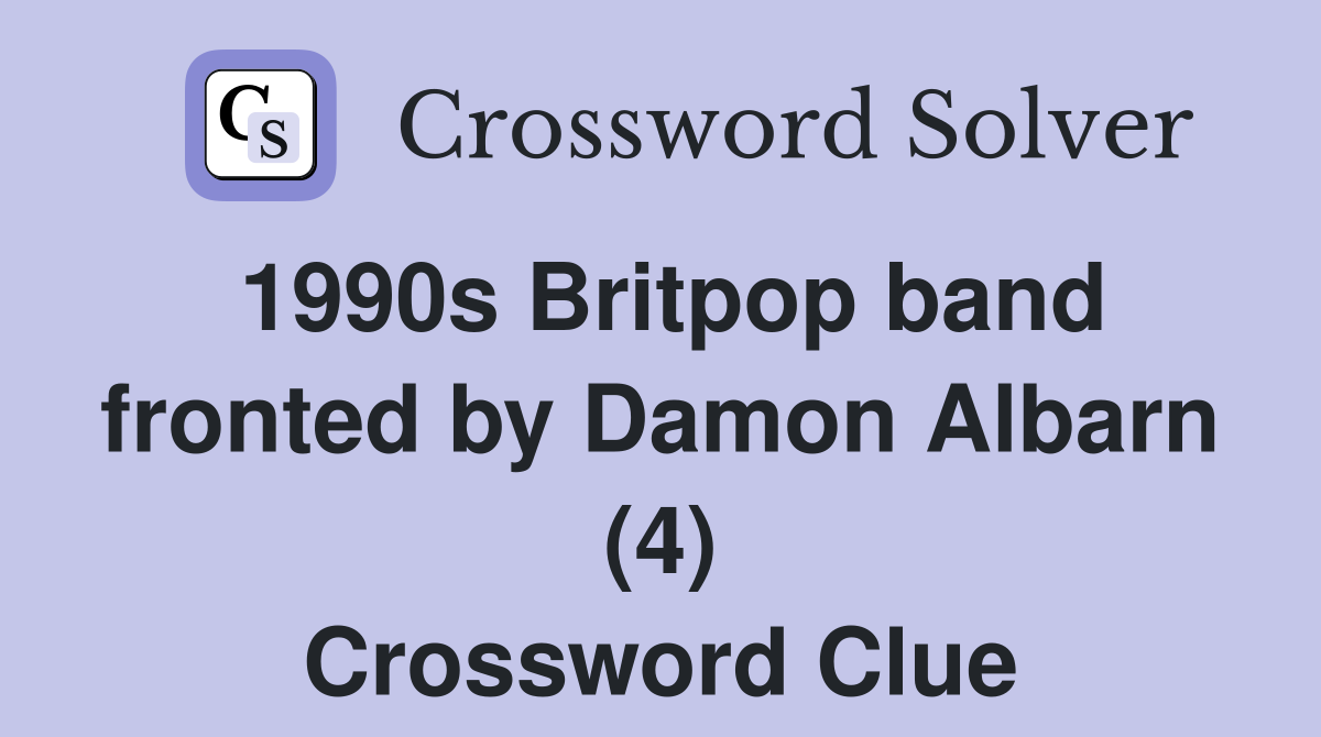 1990s Britpop band fronted by Damon Albarn (4) Crossword Clue