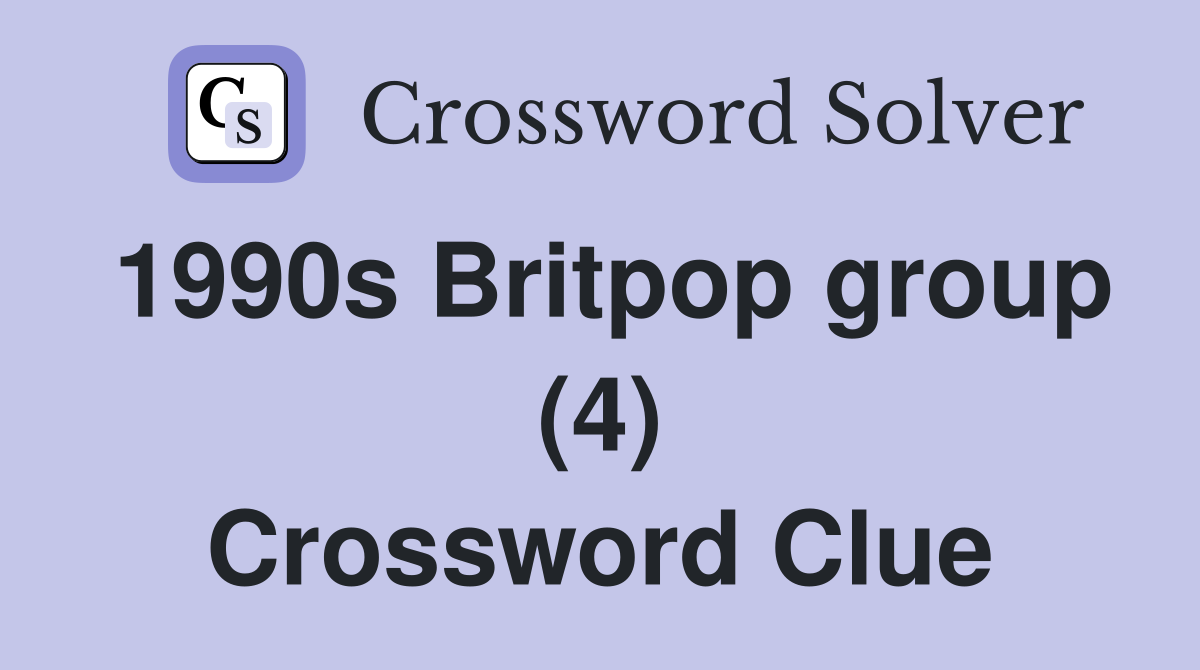1990s Britpop group (4) Crossword Clue