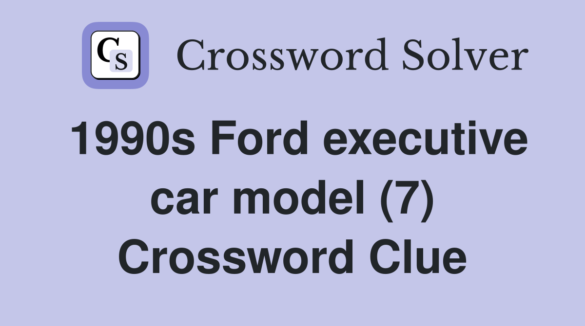 1990s Ford executive car model (7) Crossword Clue