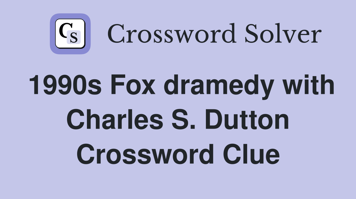 1990s Fox dramedy with Charles S. Dutton Crossword Clue